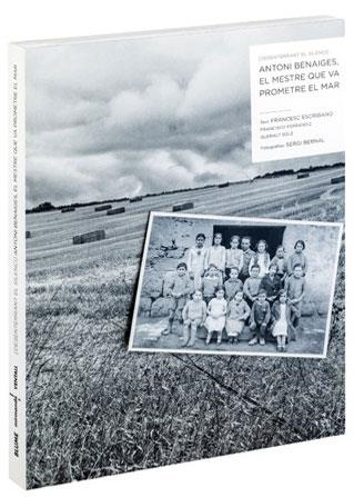 DESENTERRANDO EL SILENCIO. ANTONI BENAIGES, EL MAESTRO QUE PROMETIÓ EL MAR | 9788498016949 | ESCRIBANO, FRANCESC/BERNAL, SERGI/FERRÁNDIZ, FRANCISCO/SOLÉ, QUERALT | Llibreria Online de Banyoles | Comprar llibres en català i castellà online