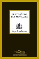 COMÚN DE LOS MORTALES, EL | 9788483833650 | RIECHMANN, JORGE | Llibreria L'Altell - Llibreria Online de Banyoles | Comprar llibres en català i castellà online - Llibreria de Girona