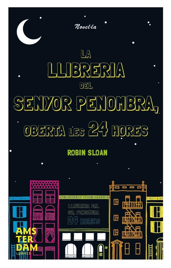 LLIBRERIA DEL SR. PENOMBRA OBERTA LES 24 HORES, LA | 9788492941933 | SLOAN, ROBIN | Llibreria Online de Banyoles | Comprar llibres en català i castellà online