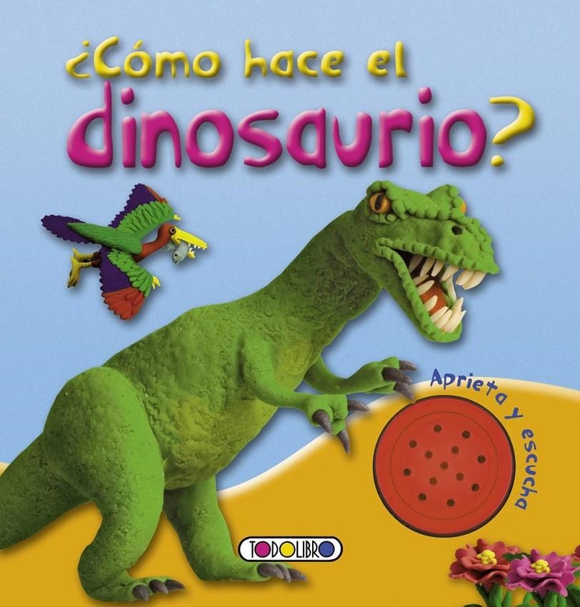 ¿CÓMO HACE EL DINOSAURIO? | 9788499138374 | TODOLIBRO, EQUIPO | Llibreria Online de Banyoles | Comprar llibres en català i castellà online