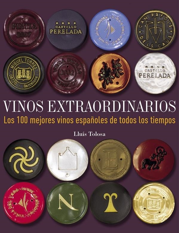 VINOS EXTRAORDINARIOS. LOS 100 MEJORES VINOS ESPAÑOLES DE TODOS LOS TIEMPOS | 9788497859677 | TOLOSA, LLUÍS  | Llibreria Online de Banyoles | Comprar llibres en català i castellà online