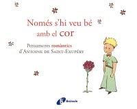 NOMÉS S ' HI VEU BÉ AMB EL COR | 9788499064161 | DE SAINT-EXUPÉRY, ANTOINE | Llibreria L'Altell - Llibreria Online de Banyoles | Comprar llibres en català i castellà online - Llibreria de Girona