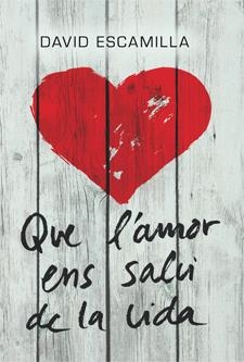 QUE L'AMOR ENS SALVI DE LA VIDA | 9788424646219 | ESCAMILLA, DAVID | Llibreria Online de Banyoles | Comprar llibres en català i castellà online