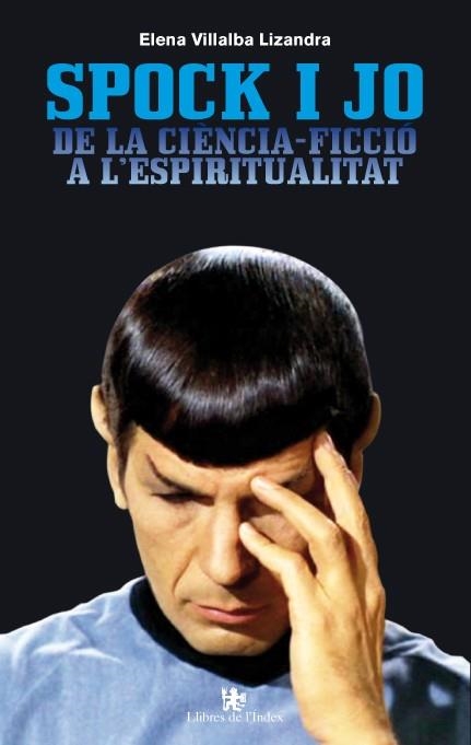 SPOCK I JO. DE LA CIÈNCIA-FICCIÓ A L'ESPIRITUALITAT | 9788496563964 | VILLALBA, ELENA | Llibreria Online de Banyoles | Comprar llibres en català i castellà online