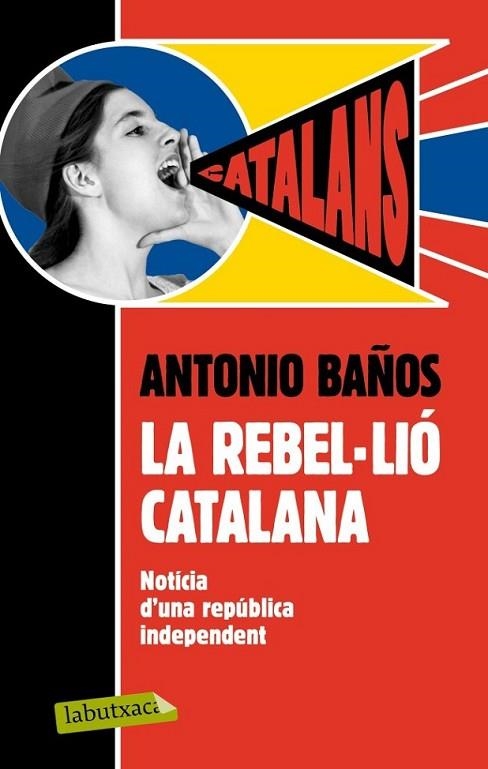 LA REBEL·LIÓ CATALANA. | 9788499306537 | ANTONIO BAÑOS | Llibreria Online de Banyoles | Comprar llibres en català i castellà online