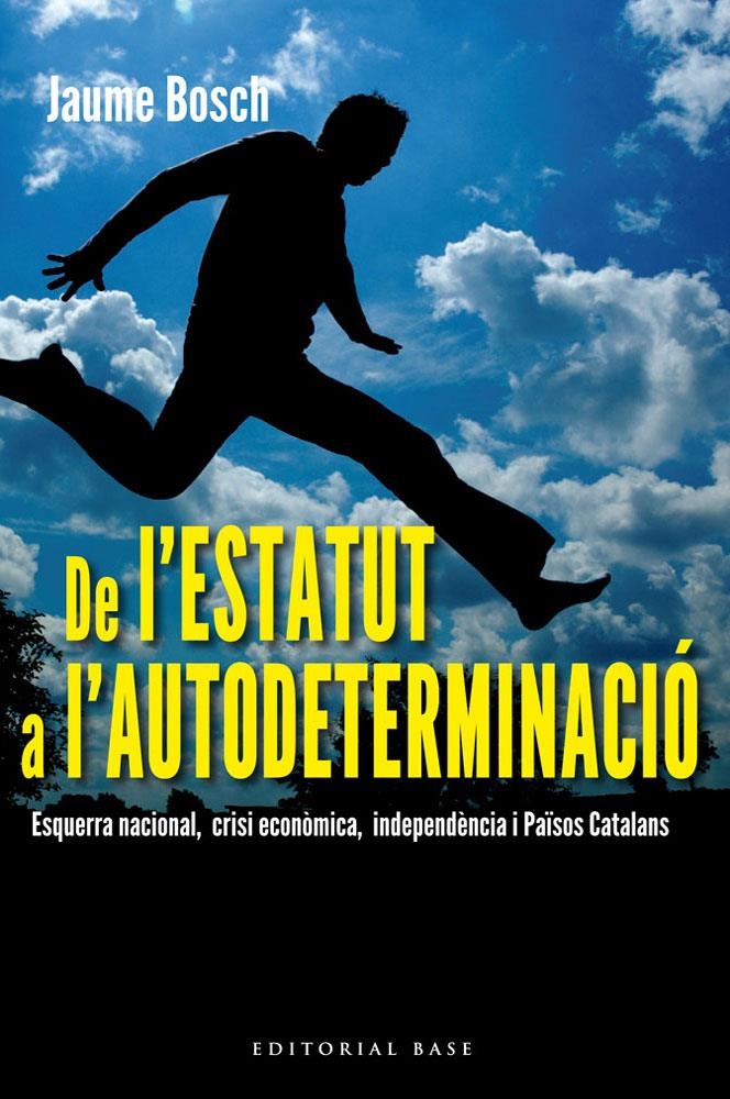 DE L'ESTATUT A L'AUTODETERMINACIÓ | 9788415711308 | BOSCH JAUME | Llibreria L'Altell - Llibreria Online de Banyoles | Comprar llibres en català i castellà online - Llibreria de Girona