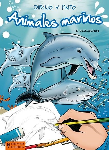 DIBUJO Y PINTO ANIMALES MARINOS | 9788425520716 | BEAUDENON, THIERRY | Llibreria Online de Banyoles | Comprar llibres en català i castellà online