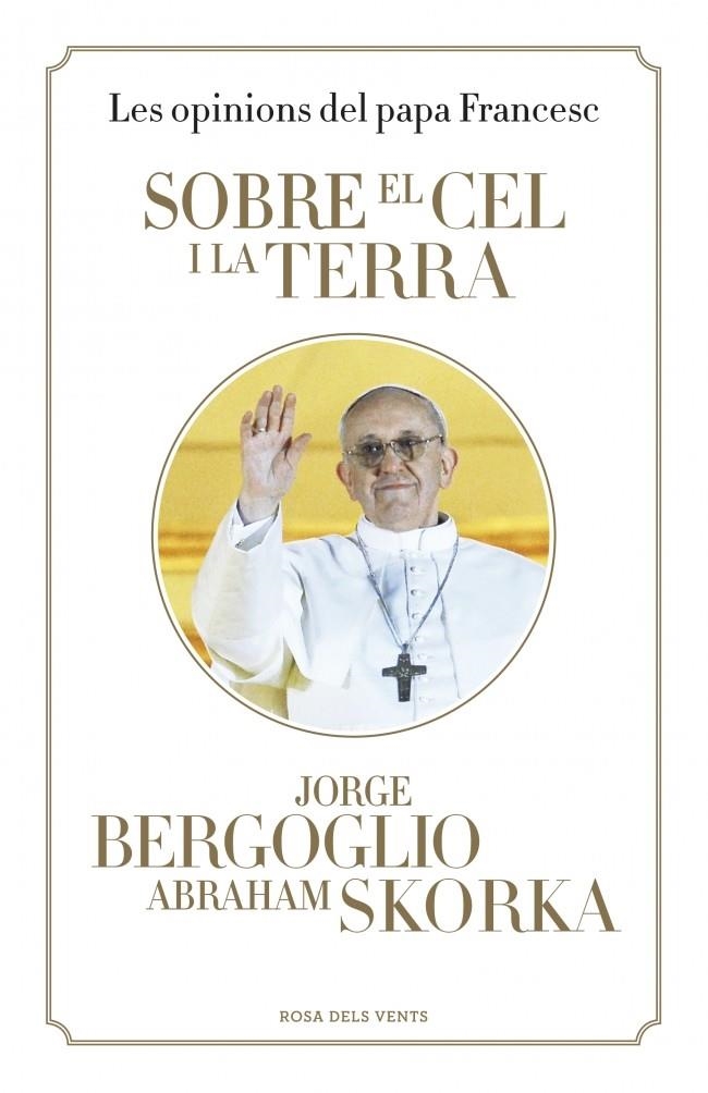 SOBRE EL CEL I LA TERRA | 9788401389115 | BERGOGLIO,JORGE/SKORKA,ABRAHAM | Llibreria Online de Banyoles | Comprar llibres en català i castellà online