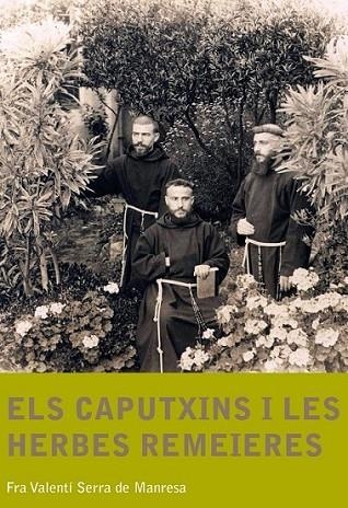 CAPUTXINS I LES HERBES REMEIERES, ELS | 9788499790701 | SERRA DE MANRESA, FRA VALENTÍ | Llibreria L'Altell - Llibreria Online de Banyoles | Comprar llibres en català i castellà online - Llibreria de Girona