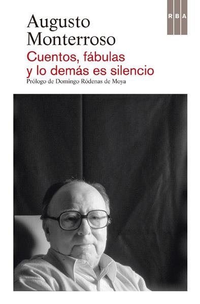 CUENTOS, FÁBULAS Y LO DEMÁS ES SILENCIO | 9788490065594 | MONTERROSO , AUGUSTO | Llibreria Online de Banyoles | Comprar llibres en català i castellà online