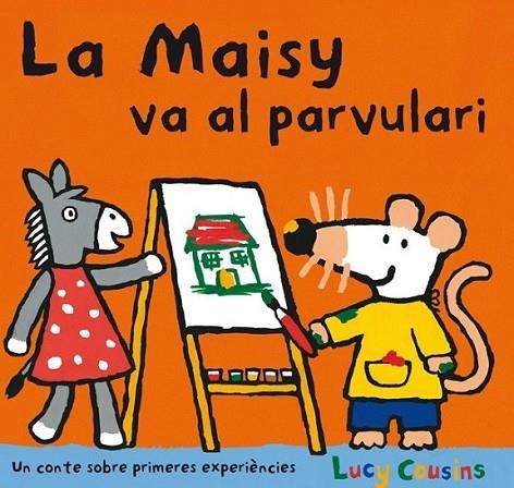 LA MAISY VA AL PARVULARI | 9788484882589 | COUSINS , LUCY | Llibreria Online de Banyoles | Comprar llibres en català i castellà online