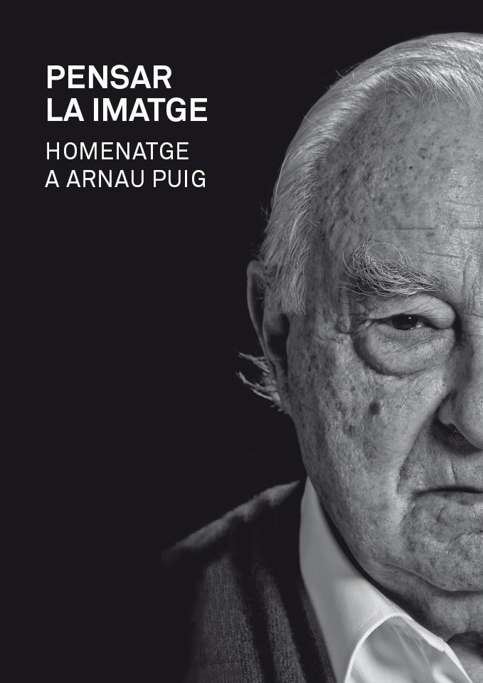 PENSAR LA IMATGE. HOMENATGE A ARNAU PUIG | 9788415097709 | PUIG, ARNAU | Llibreria Online de Banyoles | Comprar llibres en català i castellà online