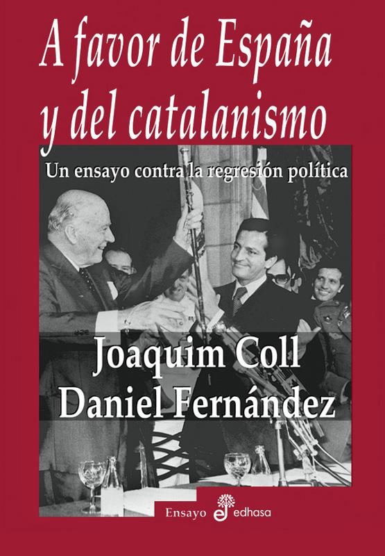 A FAVOR DE ESPAÑA Y DEL CATALANISMO | 9788435025980 | COLL, JOAQUIM/ FERNÁNDEZ, DANIEL | Llibreria L'Altell - Llibreria Online de Banyoles | Comprar llibres en català i castellà online - Llibreria de Girona