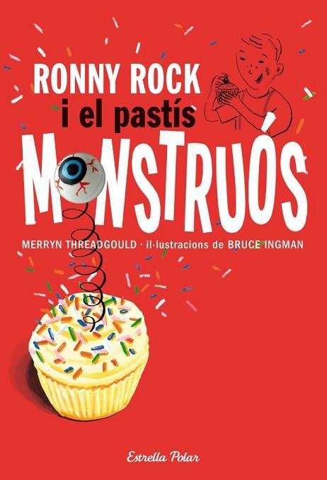 RONNY ROCK I EL PASTÍS MONSTRUÓS | 9788415697251 | BRUCE INGMAN | Llibreria L'Altell - Llibreria Online de Banyoles | Comprar llibres en català i castellà online - Llibreria de Girona