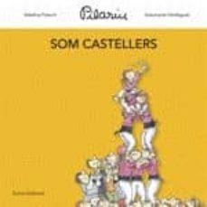 SOM CASTELLERS | 9788497664806 | PILARÍN BAYÉS/ADELINA PALACÍN/ASSUMPTA VERDAGUER I DODAS | Llibreria L'Altell - Llibreria Online de Banyoles | Comprar llibres en català i castellà online - Llibreria de Girona