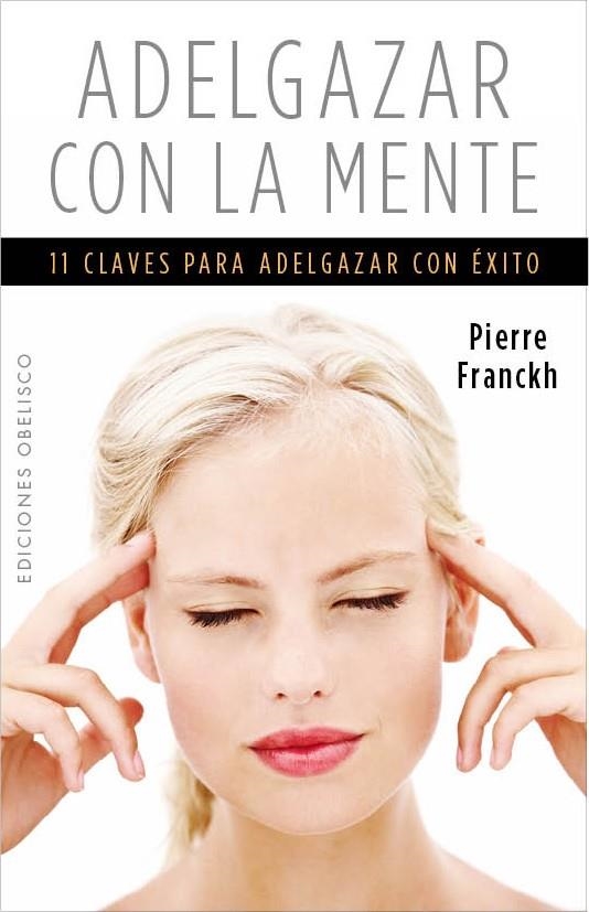 ADELGAZAR CON LA MENTE | 9788497779425 | FRANCKH, PIERRE | Llibreria Online de Banyoles | Comprar llibres en català i castellà online