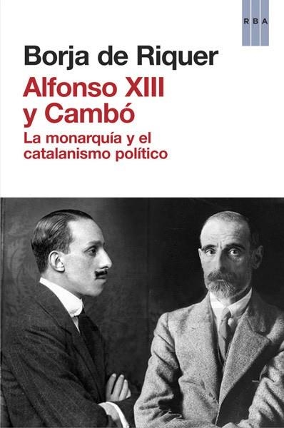 ALFONSO XIII Y CAMBÓ | 9788490065945 | DE RIQUER PERMANYER, BORJA | Llibreria Online de Banyoles | Comprar llibres en català i castellà online