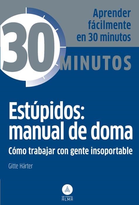 ESTÚPIDOS: MANUAL DE DOMA, TRABAJAR GENTE INSOPORTABLE | 9788415618096 | HÄRTER, GITTE  | Llibreria Online de Banyoles | Comprar llibres en català i castellà online