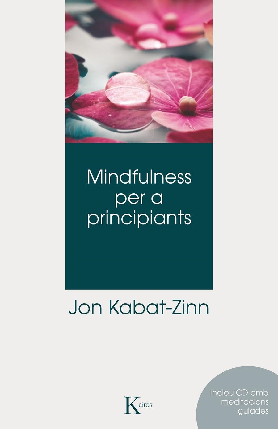 MINDFULNESS PER A PRINCIPIANTS | 9788499882406 | KABAT-ZINN, JON | Llibreria L'Altell - Llibreria Online de Banyoles | Comprar llibres en català i castellà online - Llibreria de Girona