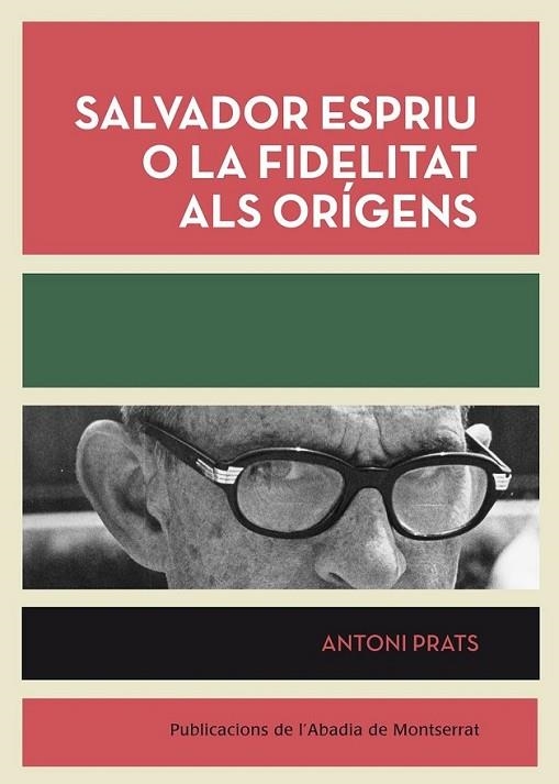 SALVADOR ESPRIU O LA FIDELITAT ALS ORIGENS | 9788498835953 | PRATS I GRÀCIA, ANTONI | Llibreria Online de Banyoles | Comprar llibres en català i castellà online