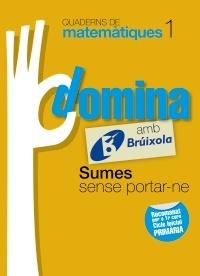 QUADERNS DOMINA MATEMÀTIQUES 1 SUMES SENSE PORTAR-NE | 9788499061719 | SOUSA MARTÍN, ISMAEL/RECLUSA GLUCK, FERNANDO/NAGORE RUIZ, ÁNGEL/GAMEN RUIZ, RAFAEL | Llibreria Online de Banyoles | Comprar llibres en català i castellà online