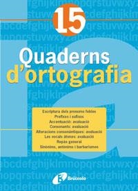 QUADERNS D'ORTOGRAFIA 15 | 9788483049198 | LLAUGUER I DALMAU, NARCÍS | Llibreria Online de Banyoles | Comprar llibres en català i castellà online