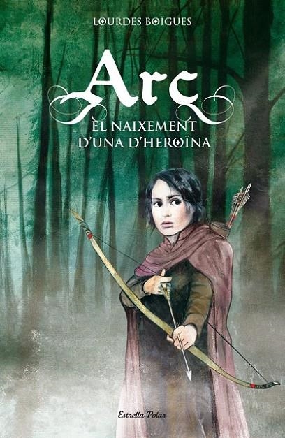 ARC. EL NAIXEMENT D'UNA HEROÏNA | 9788415790099 | BOÏGUES, LOURDES | Llibreria Online de Banyoles | Comprar llibres en català i castellà online