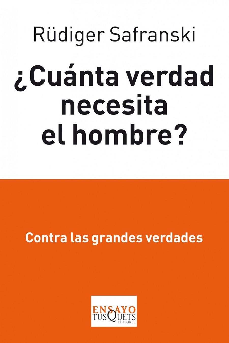 CUANTA VERDAD NECESITA EL HOMBRE? | 9788483834862 | SAFRANSKI, R | Llibreria Online de Banyoles | Comprar llibres en català i castellà online