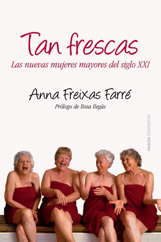 TAN FRESCAS: MUJERES MADURAS EN EL SIGLO XXI | 9788449328664 | FREIXAS, ANNA | Llibreria Online de Banyoles | Comprar llibres en català i castellà online