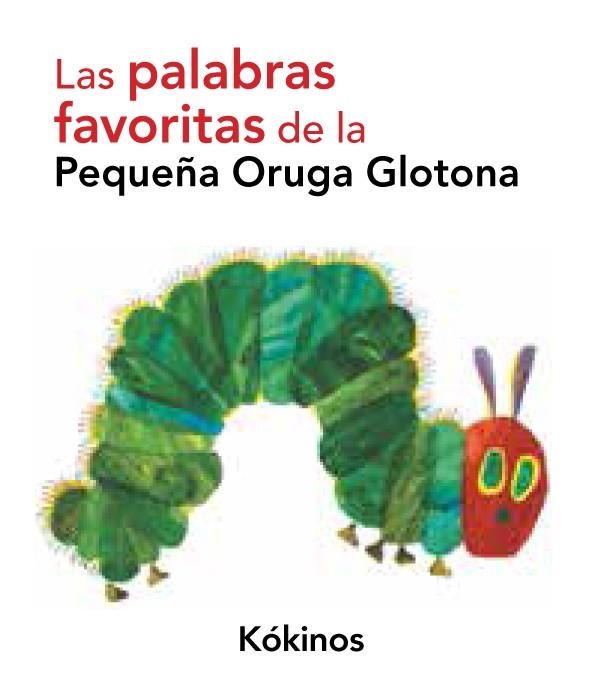 PALABRAS FAVORITAS DE LA PEQUEÑA ORUGA GLOTONA, LAS | 9788492750207 | ERIC CARLE | Llibreria L'Altell - Llibreria Online de Banyoles | Comprar llibres en català i castellà online - Llibreria de Girona