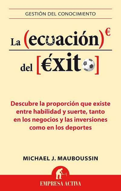 ECUACIÓN DEL ÉXITO, LA | 9788496627659 | MAUBOUSSIN, MICHAEL J. | Llibreria Online de Banyoles | Comprar llibres en català i castellà online