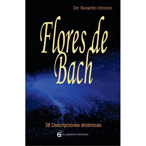 FLORES DE BACH. TREINTA Y OCHO DESCRIPCIONES DINÁMICAS | 9788493727468 | OROZCO, RICARDO | Llibreria Online de Banyoles | Comprar llibres en català i castellà online