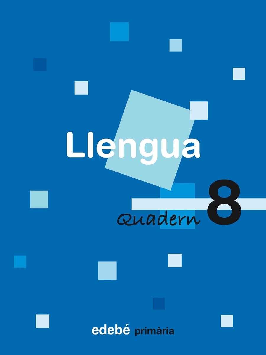 LLENGUA QUADERN Nº8 E.P. | 9788423688364 | EDEBÉ, OBRA COLECTIVA | Llibreria Online de Banyoles | Comprar llibres en català i castellà online