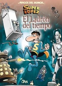 LADRÓN DEL TIEMPO, EL  (SUPER LOPEZ) | 9788466652858 | LÓPEZ FERNÁNDEZ, JUAN | Llibreria Online de Banyoles | Comprar llibres en català i castellà online