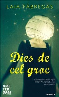 DIES DE CEL GROC  | 9788492941988 | FÀBREGAS, LAIA | Llibreria Online de Banyoles | Comprar llibres en català i castellà online