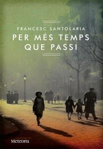 PER MÉS TEMPS QUE PASSI | 9788492874774 | SANTOLARIA, FRANCESC | Llibreria Online de Banyoles | Comprar llibres en català i castellà online