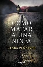 COMO MATAR A UNA NINFA | 9788415725305 | PEÑALVER, CLARA | Llibreria Online de Banyoles | Comprar llibres en català i castellà online