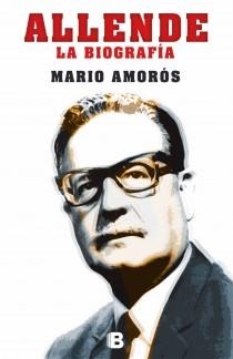 ALLENDE. LA BIOGRAFÍA | 9788466653787 | AMORÓS, MARIO | Llibreria Online de Banyoles | Comprar llibres en català i castellà online