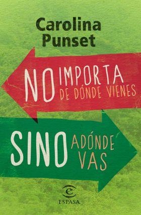 NO IMPORTA DE DÓNDE VIENES, SINO ADÓNDE VAS | 9788467028492 | CAROLINA PUNSET | Llibreria Online de Banyoles | Comprar llibres en català i castellà online