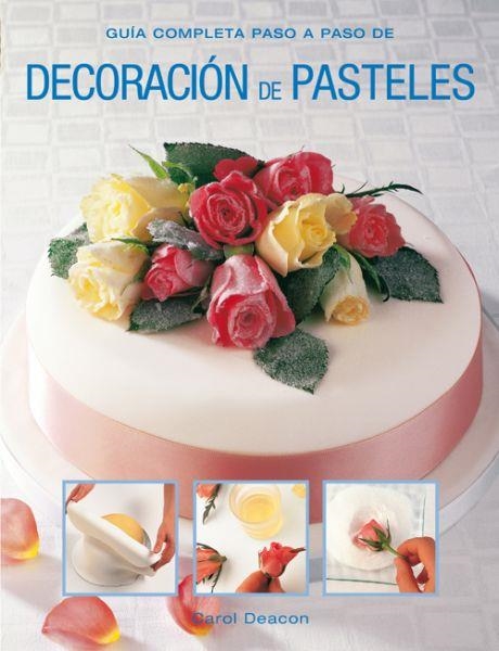 DECORACIÓN DE PASTELES | 9788415053330 | DEACON, CAROL | Llibreria Online de Banyoles | Comprar llibres en català i castellà online