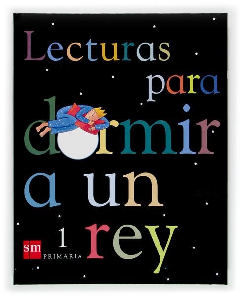 LECTURAS PARA DORMIR A UN REY (1ERO PRIMARIA) | 9788434894082 | EQUIPO DE EDUCACIÓN PRIMARIA DE EDICIONES SM,/ORO PRADERA, BEGOÑA | Llibreria L'Altell - Llibreria Online de Banyoles | Comprar llibres en català i castellà online - Llibreria de Girona