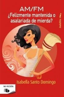 AM/FM FELIZMENTE MANTENIDA O ASALARIADA DE MIERDA | 9788498727876 | SANTO DOMINGO, ISAELLA | Llibreria Online de Banyoles | Comprar llibres en català i castellà online