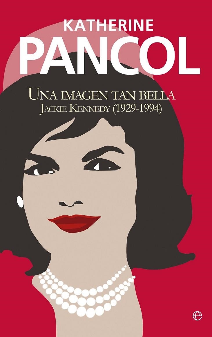 JACKIE KENNEDY. UNA IMAGEN TAN BELLA | 9788499708874 | PANCOL, KATHERINE | Llibreria Online de Banyoles | Comprar llibres en català i castellà online