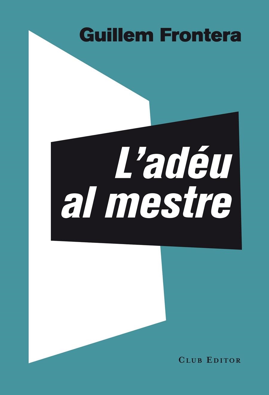 ADÉU AL MESTRE, L' | 9788473291774 | FRONTERA, GUILLEM | Llibreria L'Altell - Llibreria Online de Banyoles | Comprar llibres en català i castellà online - Llibreria de Girona