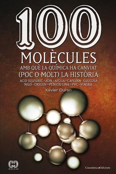 100 MOLÈCULES AMB QUÈ LA QUÍMICA HA CANVIAT (POC O MOLT) LA HISTÒRIA | 9788490341599 | DURAN ESCRIBÀ, XAVIER | Llibreria L'Altell - Llibreria Online de Banyoles | Comprar llibres en català i castellà online - Llibreria de Girona