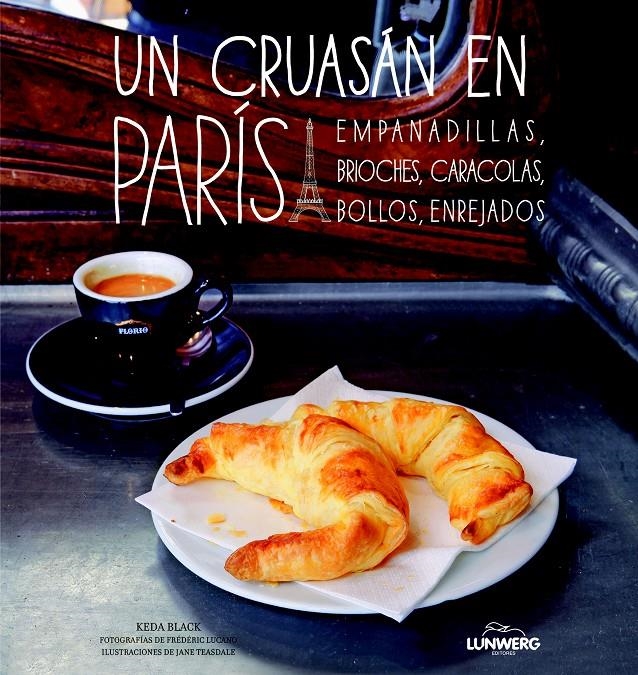 UN CRUASÁN EN PARÍS | 9788497859592 | KEDA BLACK/JANE TEASDALE/FRÉDÉRIC LUCANO | Llibreria Online de Banyoles | Comprar llibres en català i castellà online