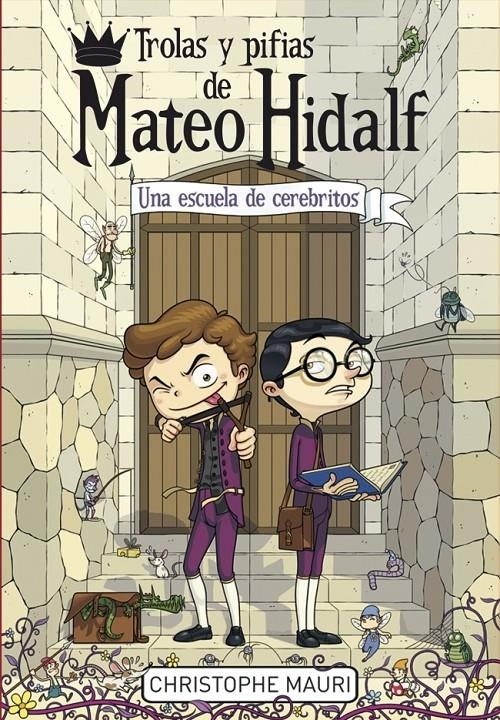 TROLAS Y PIFIAS DE MATEO HIDALF 2. UNA ESCUELA DE CEREBRITOS | 9788415580669 | MAURI,CHISTOPHE | Llibreria Online de Banyoles | Comprar llibres en català i castellà online