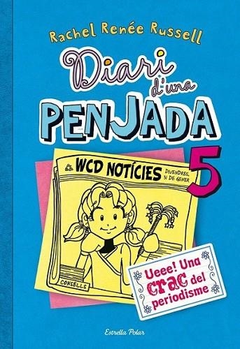 DIARI D'UNA PENJADA 5. UEEE! UNA CRAC DEL PERIODISME | 9788490570012 | RENÉE RUSSEL, RACHEL  | Llibreria Online de Banyoles | Comprar llibres en català i castellà online