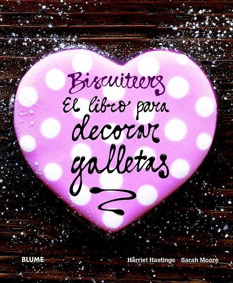 BISCUITEERS. EL LIBRO PARA DECORAR GALLETAS | 9788415317302 | HASTINGS, HARRIET/MOORE, SARAH | Llibreria Online de Banyoles | Comprar llibres en català i castellà online