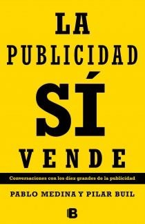 PUBLICIDAD SÍ VENDE, LA | 9788466653886 | MEDINA, PABLO/ BUIL, PILAR | Llibreria L'Altell - Llibreria Online de Banyoles | Comprar llibres en català i castellà online - Llibreria de Girona